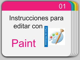 01 
InstrucWcTieomnpIlNaetes TpaEraR 
editar con 
Paint de Paint 
Windows 
 