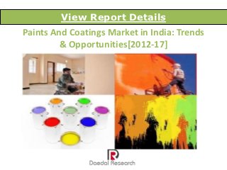 View Report Details
Paints And Coatings Market in India: Trends
         & Opportunities[2012-17]
 