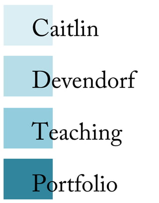 Caitlin

Devendorf

Teaching

Portfolio
 