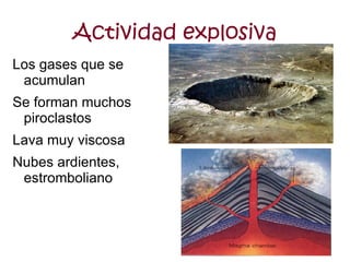 Actividad explosiva Los gases que se acumulan
