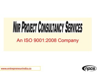 An ISO 9001:2008 Company
www.entrepreneurindia.co
 