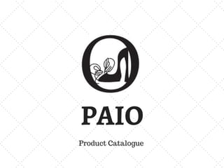 PAIO
Product Catalogue
 