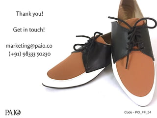 Code - PO_FF_54
Thank you!
Get in touch! 
marketing@paio.co 
(+91) 98333 50230
 