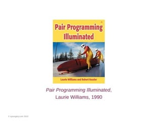 © xpsurgery.com 2015
Pair Programming Illuminated,
Laurie Williams, 1990
 