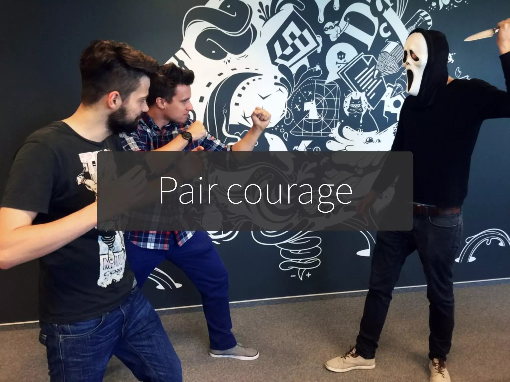 Pair courage
