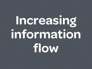 Increasing
information
    ﬂow
 