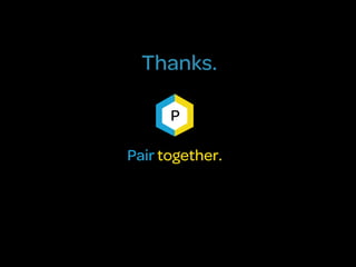 Thanks.

      P

Pair together.
 