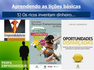 Aprendendo as lições básicas 5) Os ricos inventam dinheiro... 
