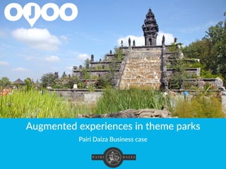 Augmented  experiences  in  theme  parks  
  
Pairi  Daiza  Business  case  
 