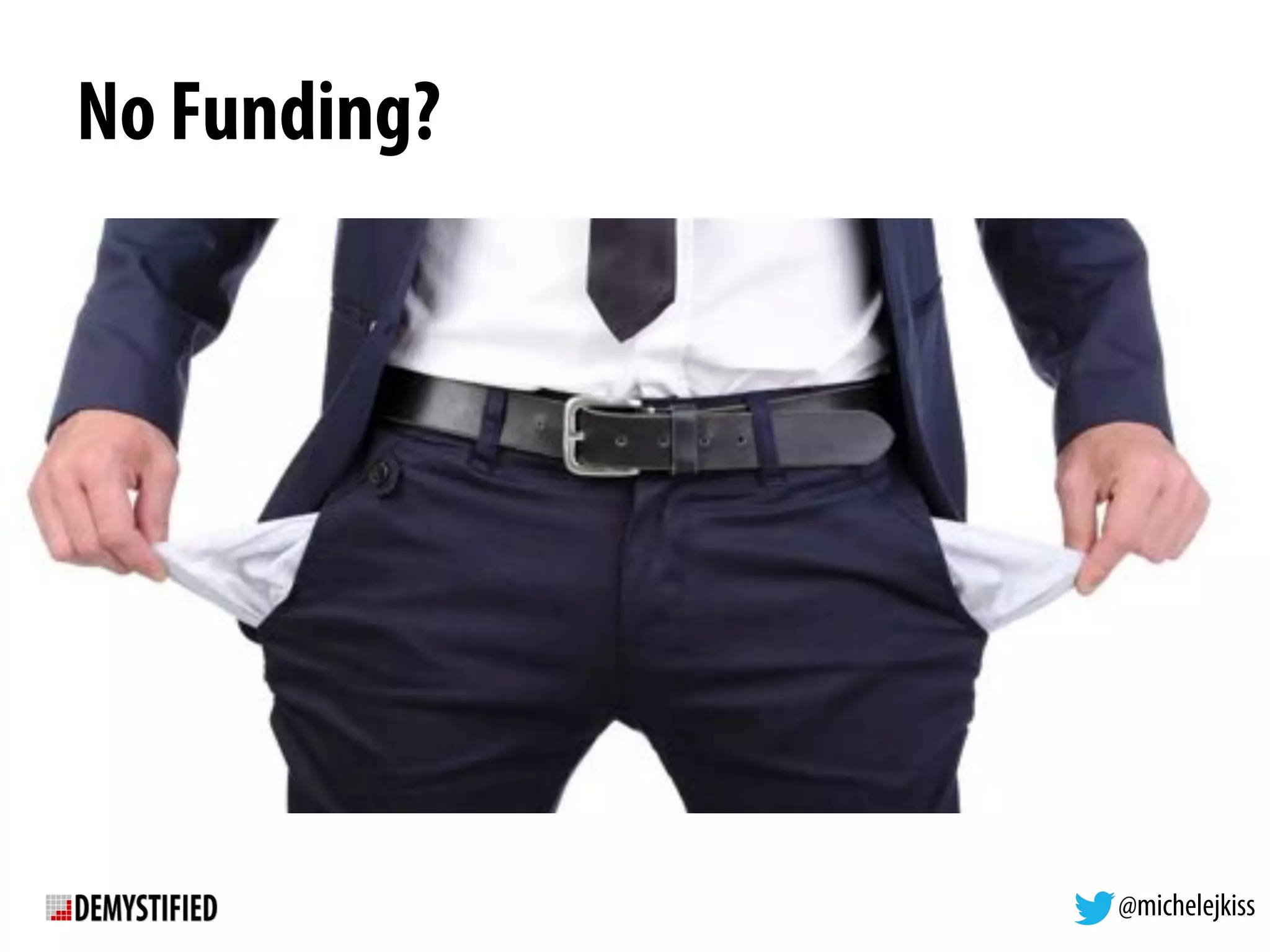 @michelejkiss
No Funding?
 