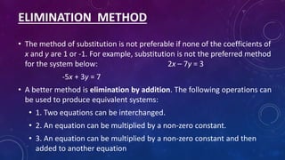 • The method of substitution is not preferable if none of the coefficients of
x and y are 1 or -1. For example, substituti...