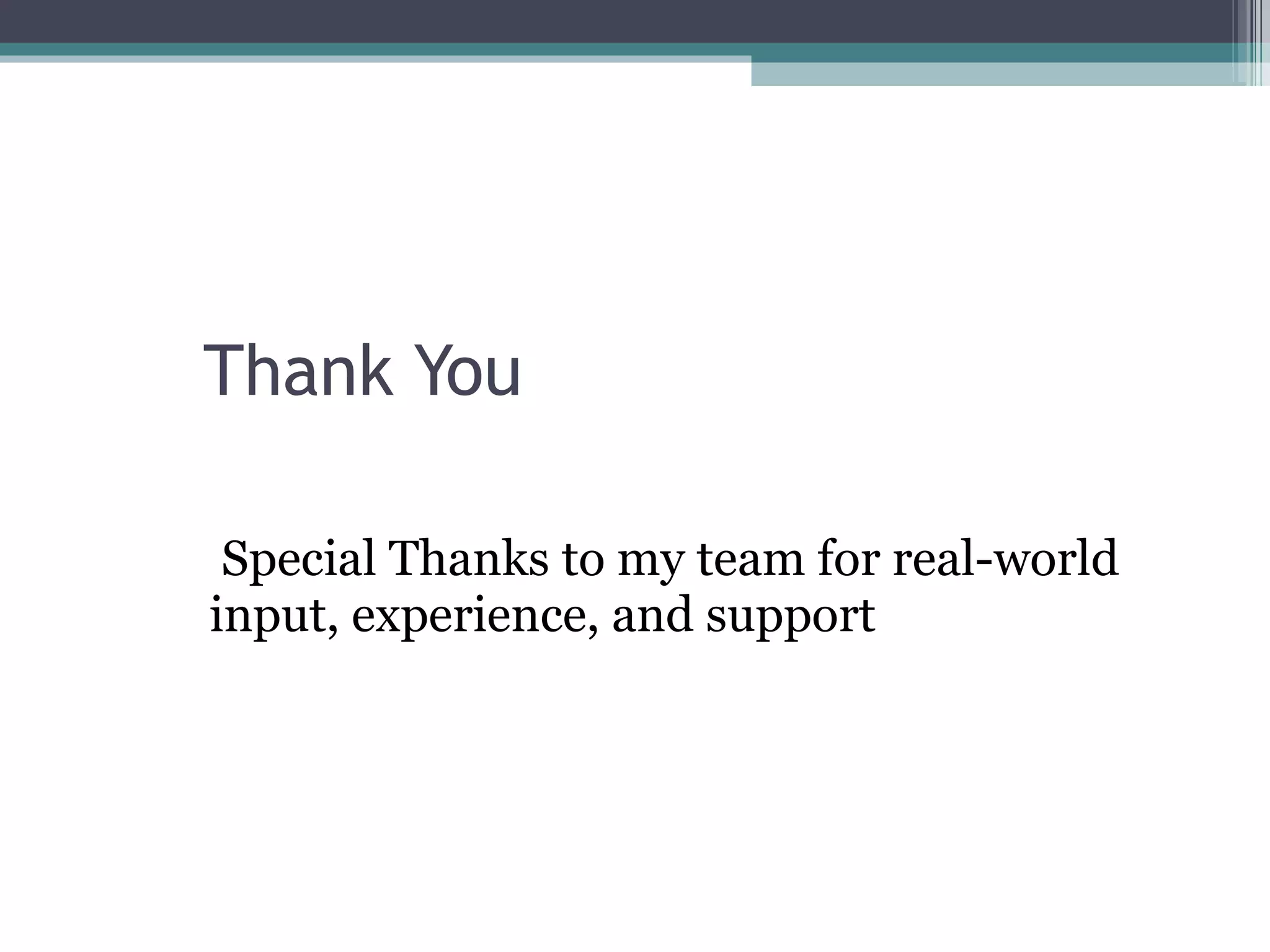 Thank You & Special Thanks to my team for real-world input, experience, and support 