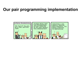 Our pair programming implementation
 