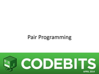 Pair Programming
 