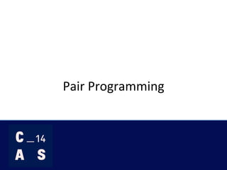 Pair	
  Programming	
  
 