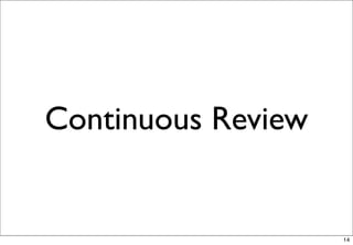 Continuous Review


                    14
 