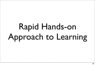 Rapid Hands-on
Approach to Learning

                       20
 