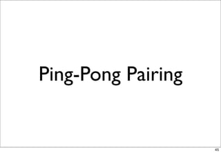 Ping-Pong Pairing


                    45
 