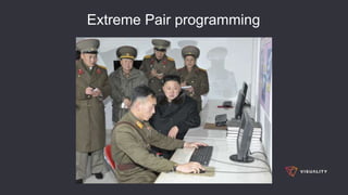 Extreme Pair programming
 