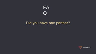 FA
Q
Did you have one partner?
 