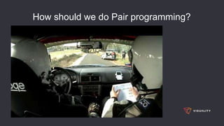 How should we do Pair programming?
 