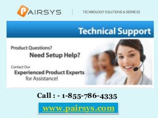 Call : - 1-855-786-4335
www.pairsys.com
 