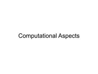 Computational Aspects
 