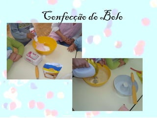 Confecção do Bolo 