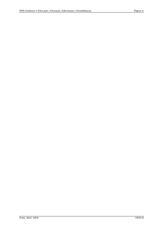 PAIS Ambiente e Educação, Formação, Informação e Sensibilização   Página iv




Praia, Abril 2004                                                  PANA II
 