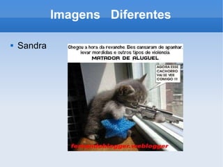 Imagens  Diferentes ,[object Object]