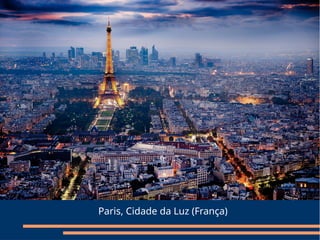 Paris, Cidade da Luz (França)
 