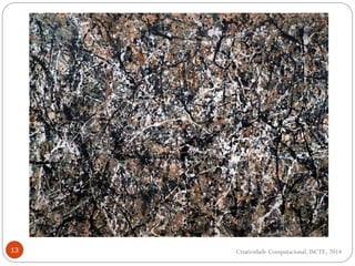 13 Criatividade Computacional, ISCTE, 2014
 