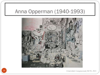 Anna Opperman (1940-1993)
14 Criatividade Computacional, ISCTE, 2014
 