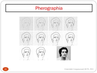Pherographia
45 Criatividade Computacional, ISCTE, 2014
 