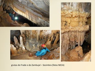 grutas do Frade e do Zambujal – Sesimbra (fotos NECA)
 
