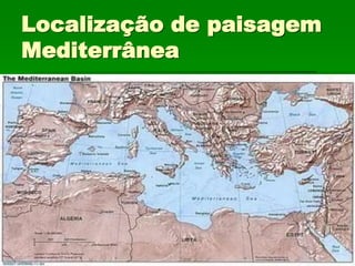 Localização de paisagem
Mediterrânea
 