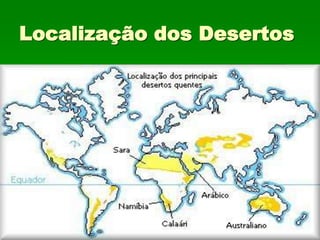 Localização dos Desertos
 