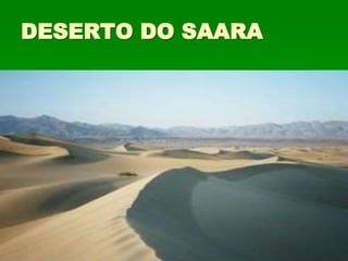 DESERTO DO SAARA
 