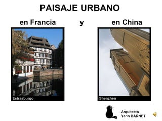 PAISAJE URBANO en Francia  y  en China Arquitecto  Yann BARNET Estrasburgo Shenzhen 