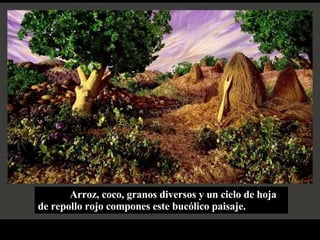 Arroz, coco, granos diversos y un cielo de hoja de repollo rojo compones este bucólico paisaje. 