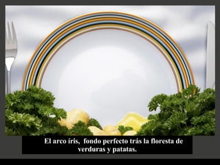 El arco íris,  fondo perfecto trás la floresta de verduras y patatas. 