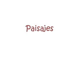 Paisajes
 