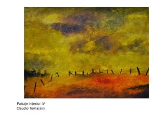 Paisaje interior IV
Claudio Tomassini
 