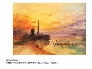 Joseph Turner
https://www.pinterest.com/pin/113715959317422065/
 