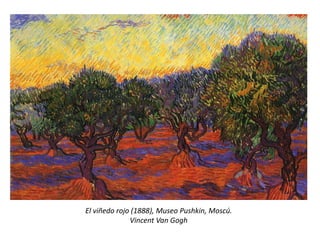 El viñedo rojo (1888), Museo Pushkin, Moscú.
Vincent Van Gogh
 