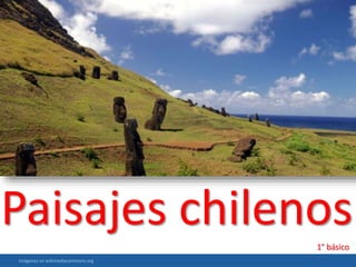 Paisajes chilenos
1° básico
Imágenes en wikimediacommons.org
 