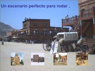 Un escenario perfecto para rodar . 