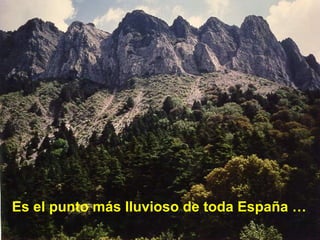 Es el punto más lluvioso de toda España … 