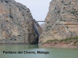 Pantano del Chorro, Málaga. 