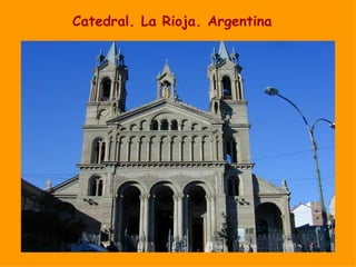 Catedral. La Rioja. Argentina 